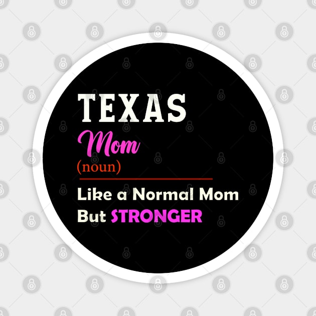 Texas Stronger Mom Magnet by QinoDesign